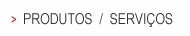 Produtos / serviços